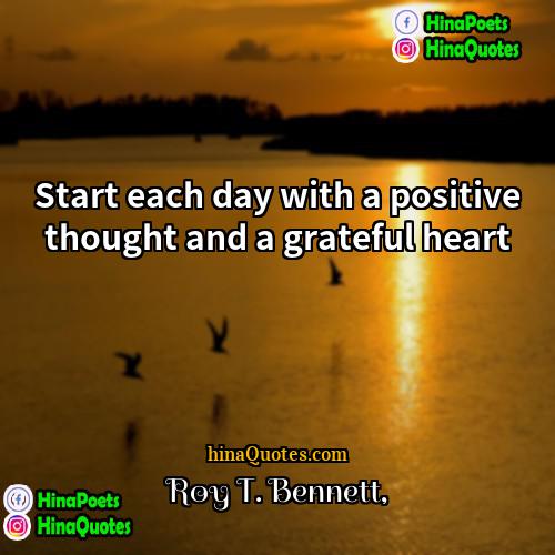 Roy T Bennett Quotes | Start each day with a positive thought